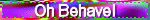 This image has an empty alt attribute; its file name is oh-behave-bl.gif