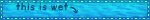 This image has an empty alt attribute; its file name is wet-water-1.gif